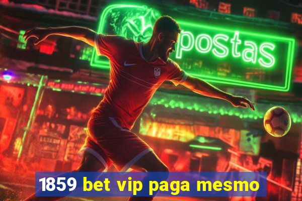 1859 bet vip paga mesmo